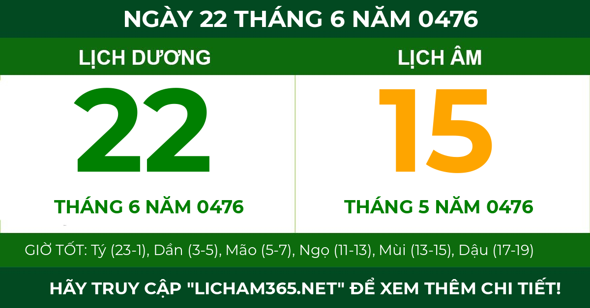 lịch âm ngày 22 tháng 6 năm 0476